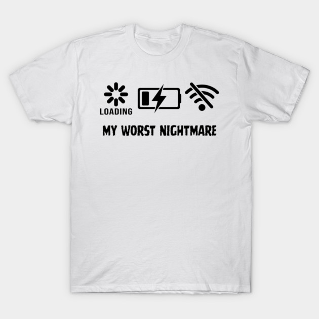 My Worst Nightmare Loading No Battery No Wifi T-Shirt by Frank Ring