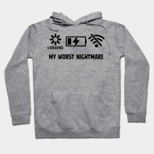My Worst Nightmare Loading No Battery No Wifi Hoodie
