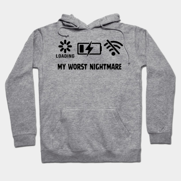 My Worst Nightmare Loading No Battery No Wifi Hoodie by Frank Ring
