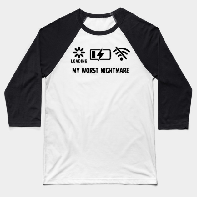 My Worst Nightmare Loading No Battery No Wifi Baseball T-Shirt by Frank Ring