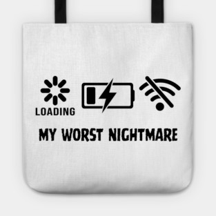 My Worst Nightmare Loading No Battery No Wifi Tote