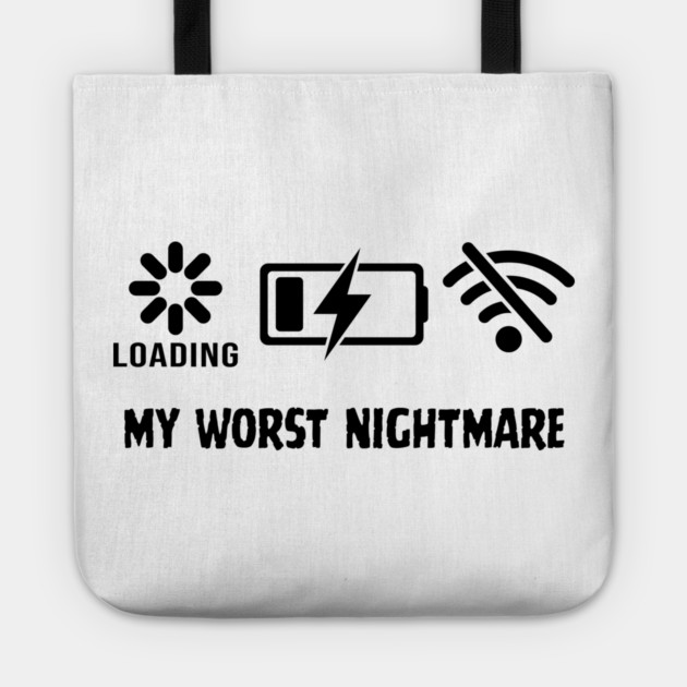 My Worst Nightmare Loading No Battery No Wifi Tote by Frank Ring