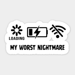 My Worst Nightmare Loading No Battery No Wifi Sticker