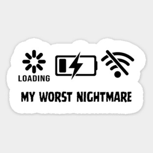 My Worst Nightmare Loading No Battery No Wifi Magnet