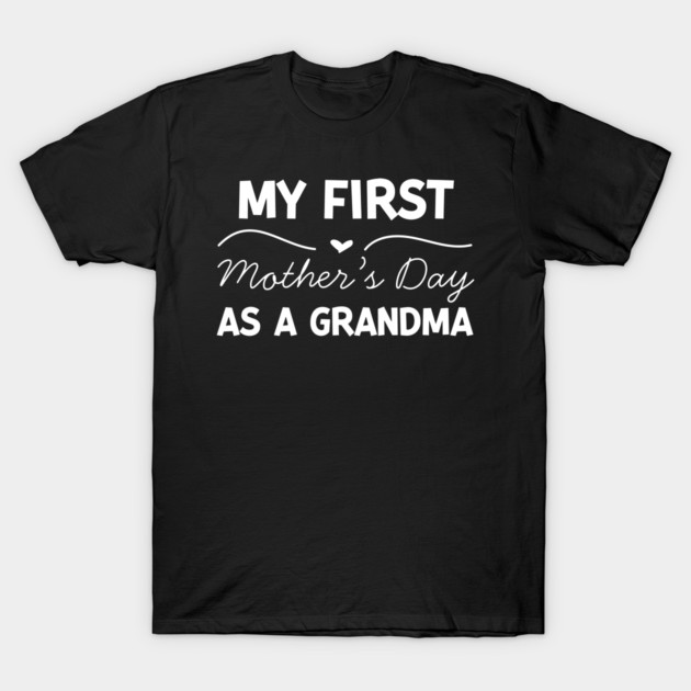 My First Mother’s Day as a Grandma T-Shirt by Frank Ring