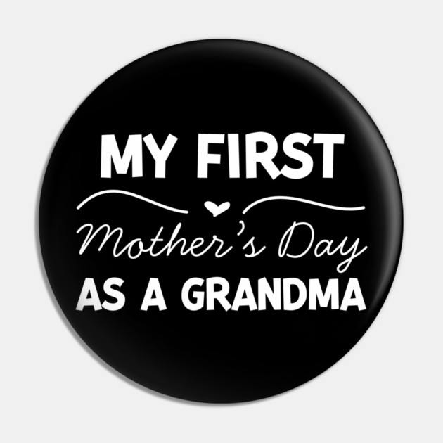 My First Mother’s Day as a Grandma Pin by Frank Ring