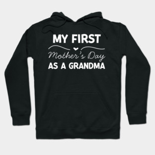 My First Mother’s Day as a Grandma Hoodie