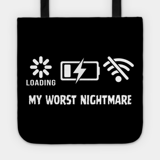 My Worst Nightmare Loading No Battery No Wifi Tote by Frank Ring