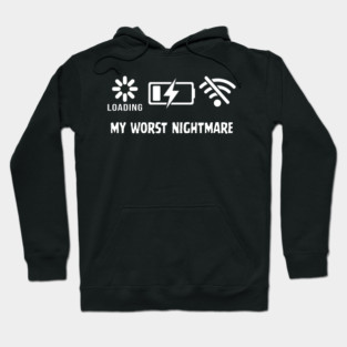 My Worst Nightmare Loading No Battery No Wifi Hoodie