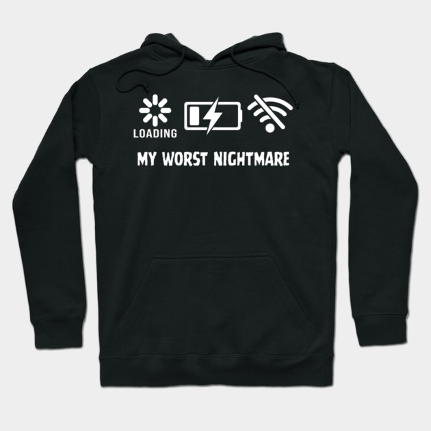 My Worst Nightmare Loading No Battery No Wifi Hoodie by Frank Ring