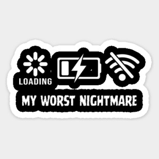 My Worst Nightmare Loading No Battery No Wifi Magnet