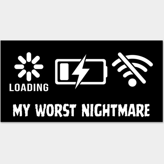 My Worst Nightmare Loading No Battery No Wifi Wall Art by Frank Ring