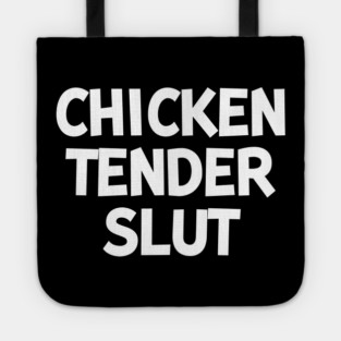 Chicken Tender Slut Tote
