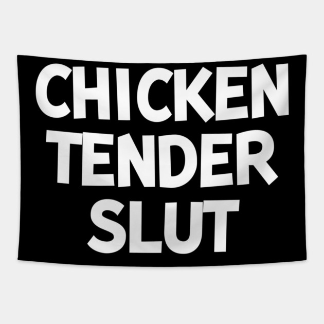 Chicken Tender Slut Tapestry by Frank Ring