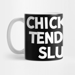 Chicken Tender Slut Mug
