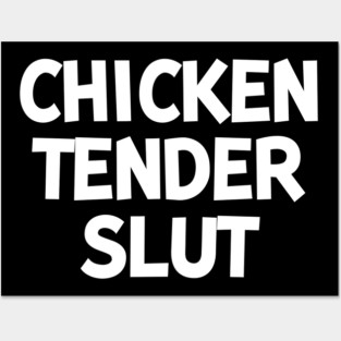Chicken Tender Slut Posters and Art