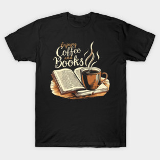 The Comfort of Coffee and Books T-Shirt