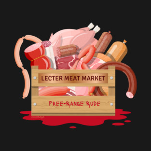 Hannibal Lecter Meat Market Free Range Rude T-Shirt