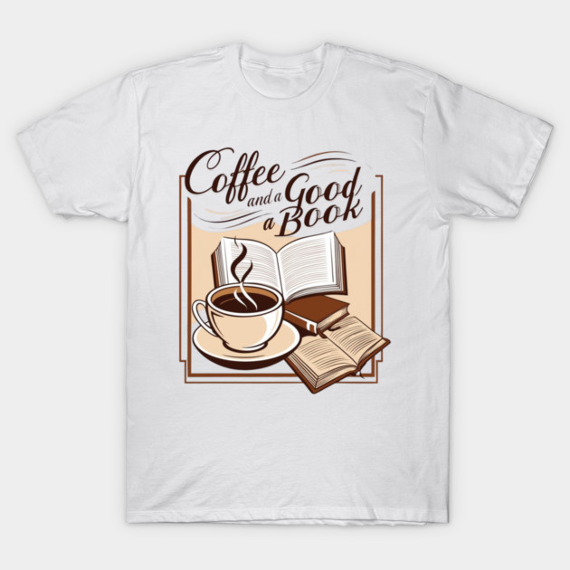 Coffee and a Good Book T-Shirt by SR8891