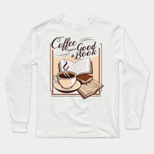 Coffee and a Good Book Long Sleeve T-Shirt