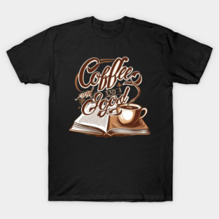 Coffee Good Book life T-Shirt