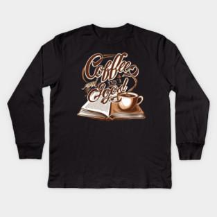 Coffee Good Book life Kids Long Sleeve T-Shirt