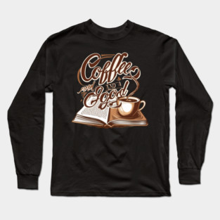 Coffee Good Book life Long Sleeve T-Shirt