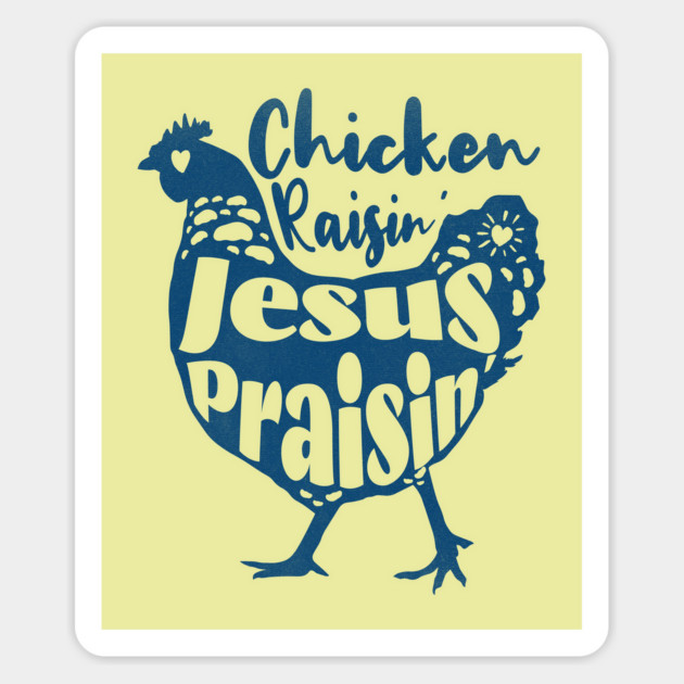 Chicken Raising Jesus Praising Funny Christian Farm Living Magnet by Yesteeyear