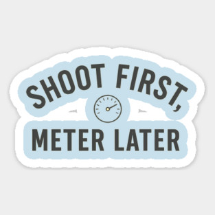 Shoot First, Meter Later – Film Photography Rebel Shirt Magnet