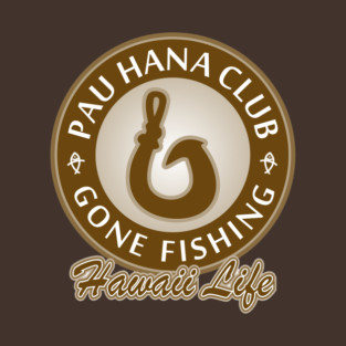 Pau Hana Club Gone Fishing T-Shirt