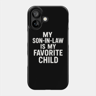 My-Son-In-Law-Is-My-Favorite-Child-Funny-Father’s-Day Phone Case