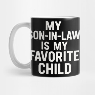 My-Son-In-Law-Is-My-Favorite-Child-Funny-Father’s-Day Mug