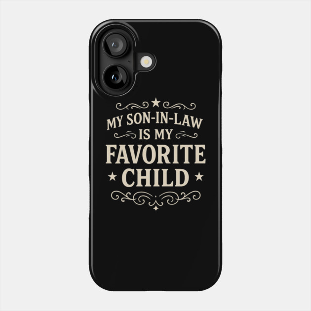My-Son-In-Law-Is-My-Favorite-Child-Funny-Father’s-Day Phone Case by ArtistTee ⭐⭐⭐⭐⭐