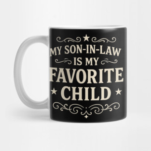 My-Son-In-Law-Is-My-Favorite-Child-Funny-Father’s-Day Mug