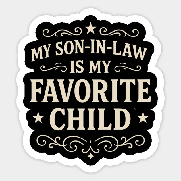 My-Son-In-Law-Is-My-Favorite-Child-Funny-Father’s-Day Sticker by ArtistTee ⭐⭐⭐⭐⭐