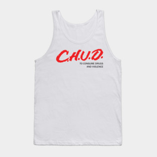 CHUD: To consume drugs and violence Tank Top