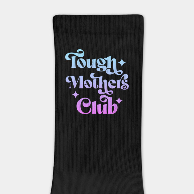 Tough Mothers Club by Esmhan's Store