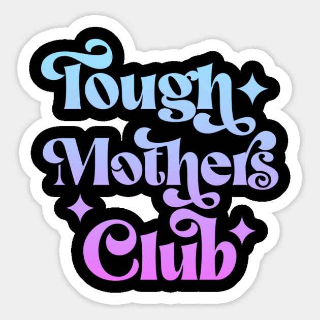 Tough Mothers Club Magnet by Esmhan's Store