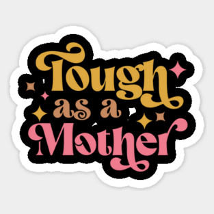 Tough as a Mother Magnet