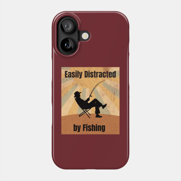 Easily Distracted by Fishing Phone Case by DonWillisJrArt