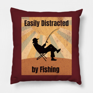 Easily Distracted by Fishing Pillow