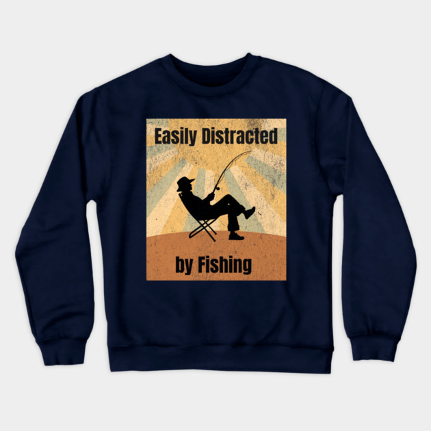 Easily Distracted by Fishing Crewneck Sweatshirt by DonWillisJrArt