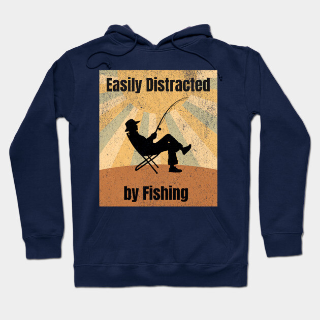 Easily Distracted by Fishing Hoodie by DonWillisJrArt