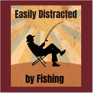 Easily Distracted by Fishing Posters and Art