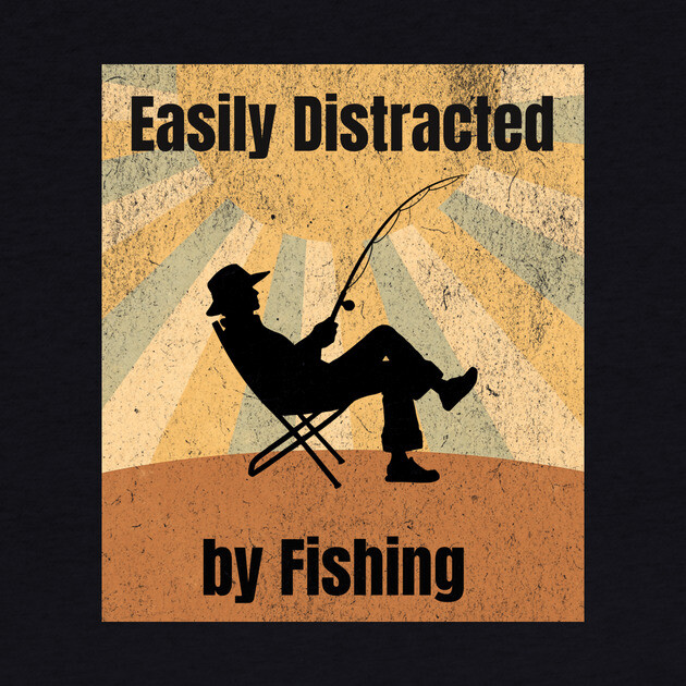 Easily Distracted by Fishing by DonWillisJrArt