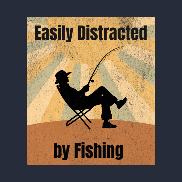 Easily Distracted by Fishing by DonWillisJrArt