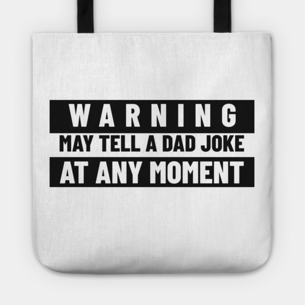 Funny Dad Shirt – “Warning: May Tell a Dad Joke at Any Moment” Tote by MCALTees