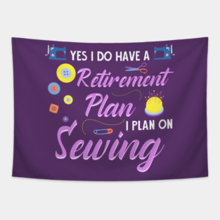 Retirement Plan Sewing Tapestry