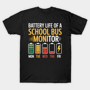 Battery Life Of A School Bus Monitor Funny Bus Monitor T-Shirt