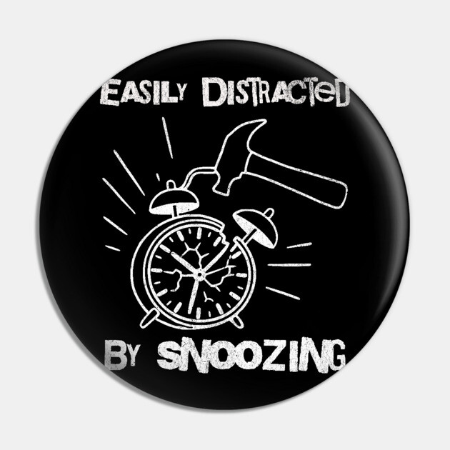 Easily Distracted by Snoozing Pin by DonWillisJrArt